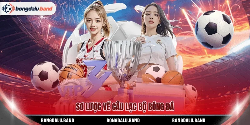 Sơ lược về câu lạc bộ bóng đá