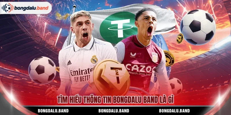 Tìm hiểu thông tin bongdalu band là gì